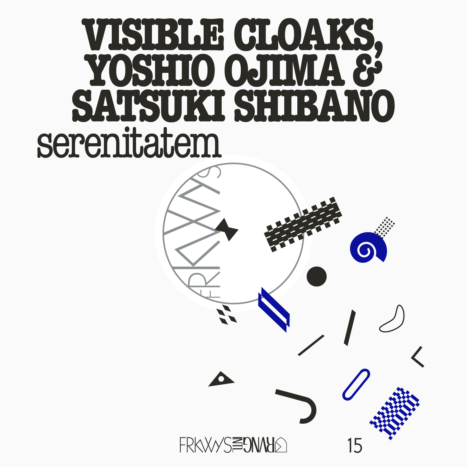 FRKWYS Vol. 15: Visible Cloaks, Yoshio Ojima & Satsuki Shibano
