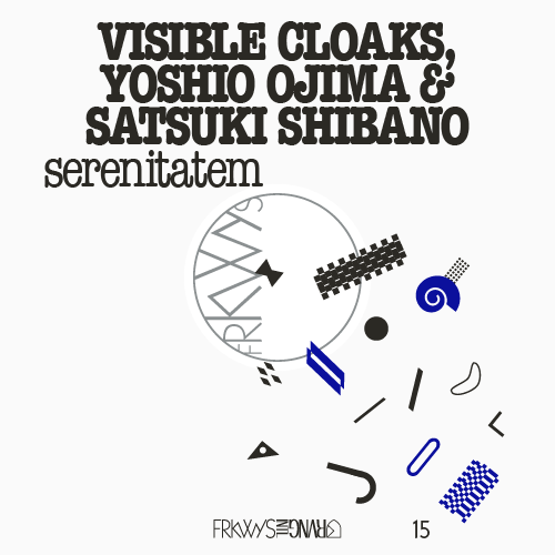 Visible Cloaks, Yoshio Ojima & Satsuki Shibano - FRKWYS Vol. 15: serenitatem - 4/5/19