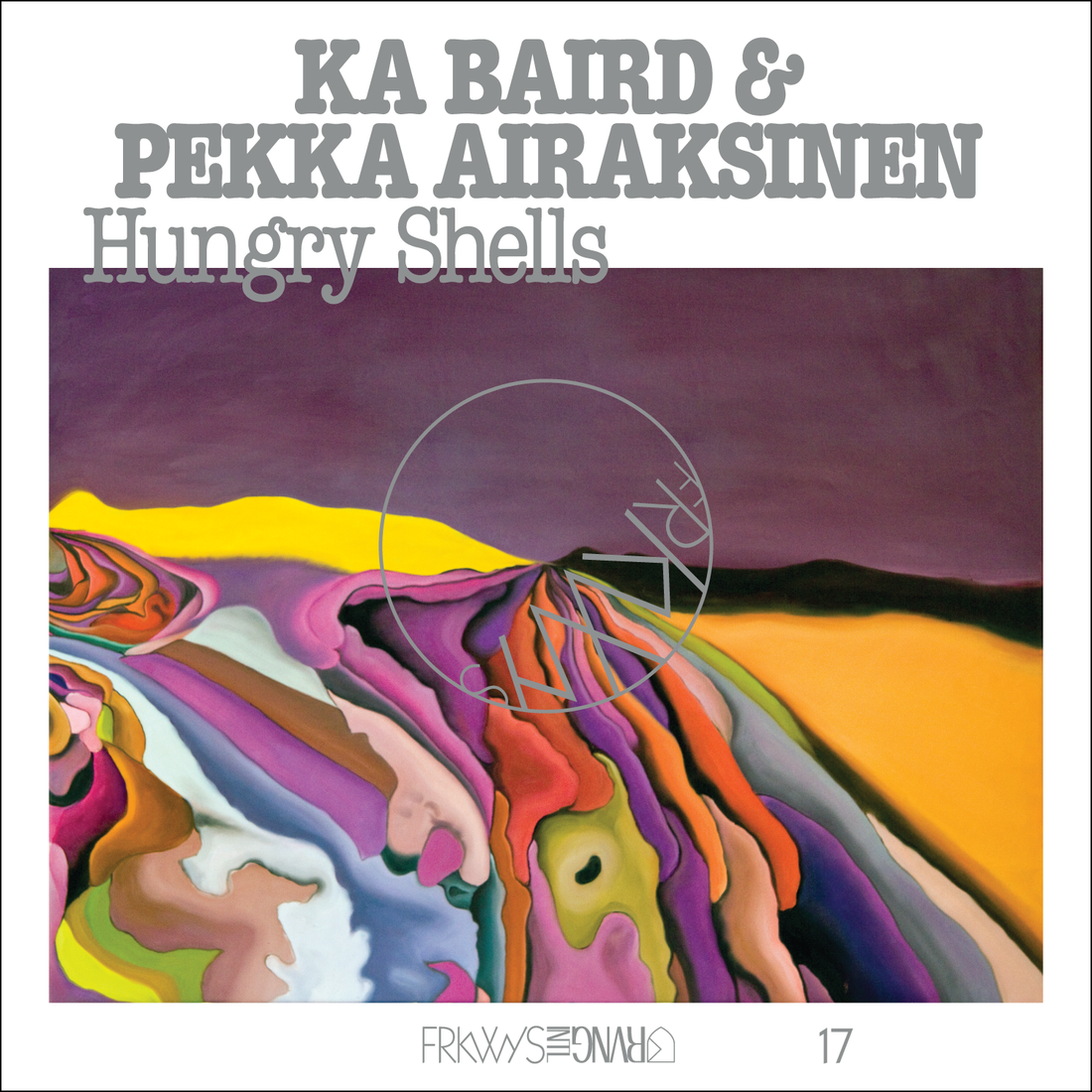 Ka Baird & Pekka Airaksinen’s Hungry Shells, FRKWYS Vol. 17