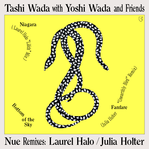 Tashi Wada with Yoshi Wada and Friends - Nue Remixes: Laurel Halo / Julia Holter - May 3, 2019