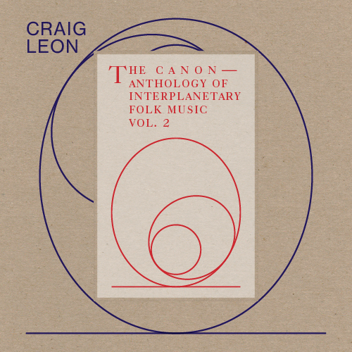 Craig Leon - Anthology of Interplanetary Folk Music Vol. 2: The Cannon - May 10, 2019