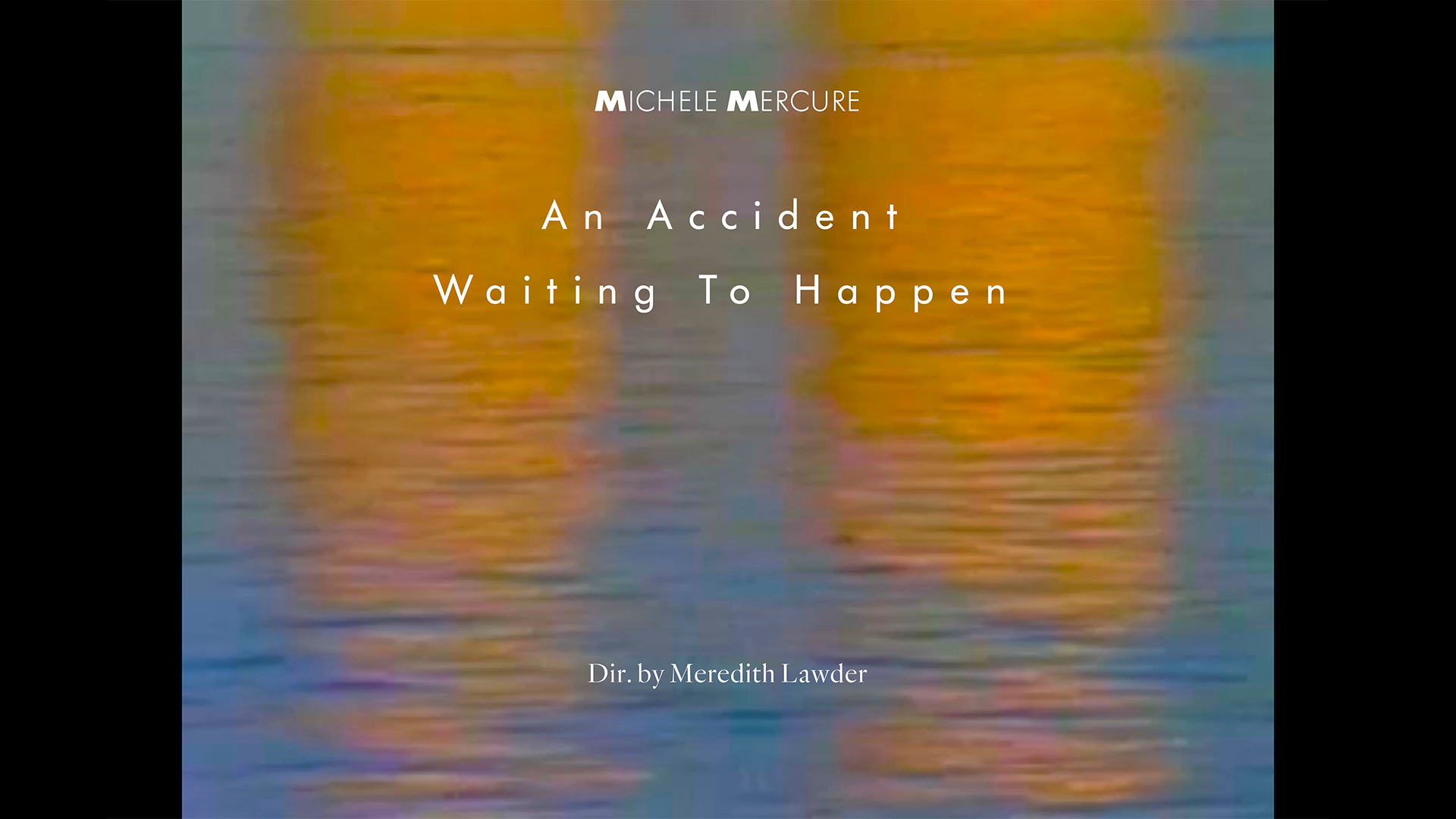 Load video: Michele Mercure - An Accident Waiting To Happen