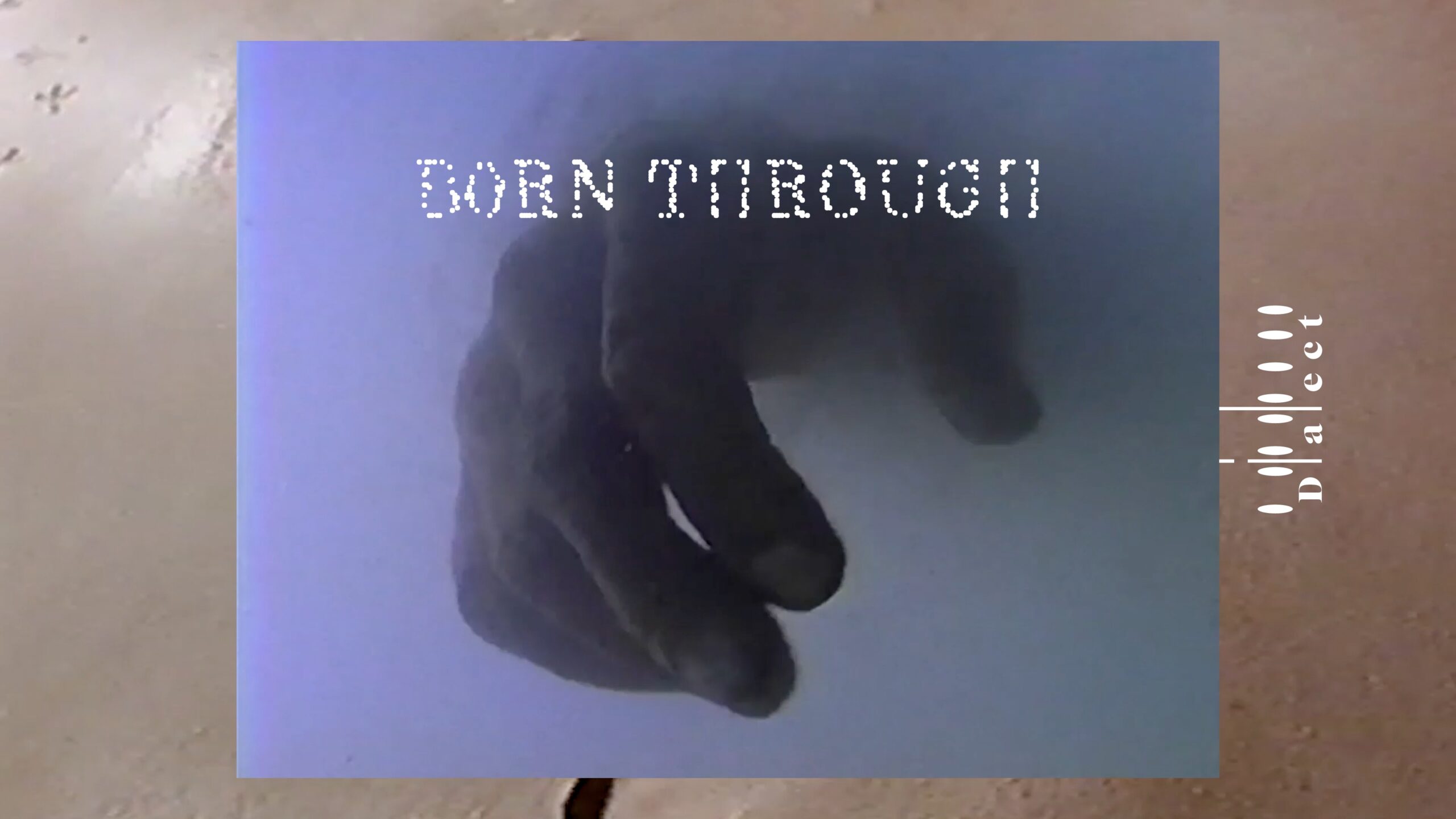 Load video: Dialect - Born Through [Official Video]