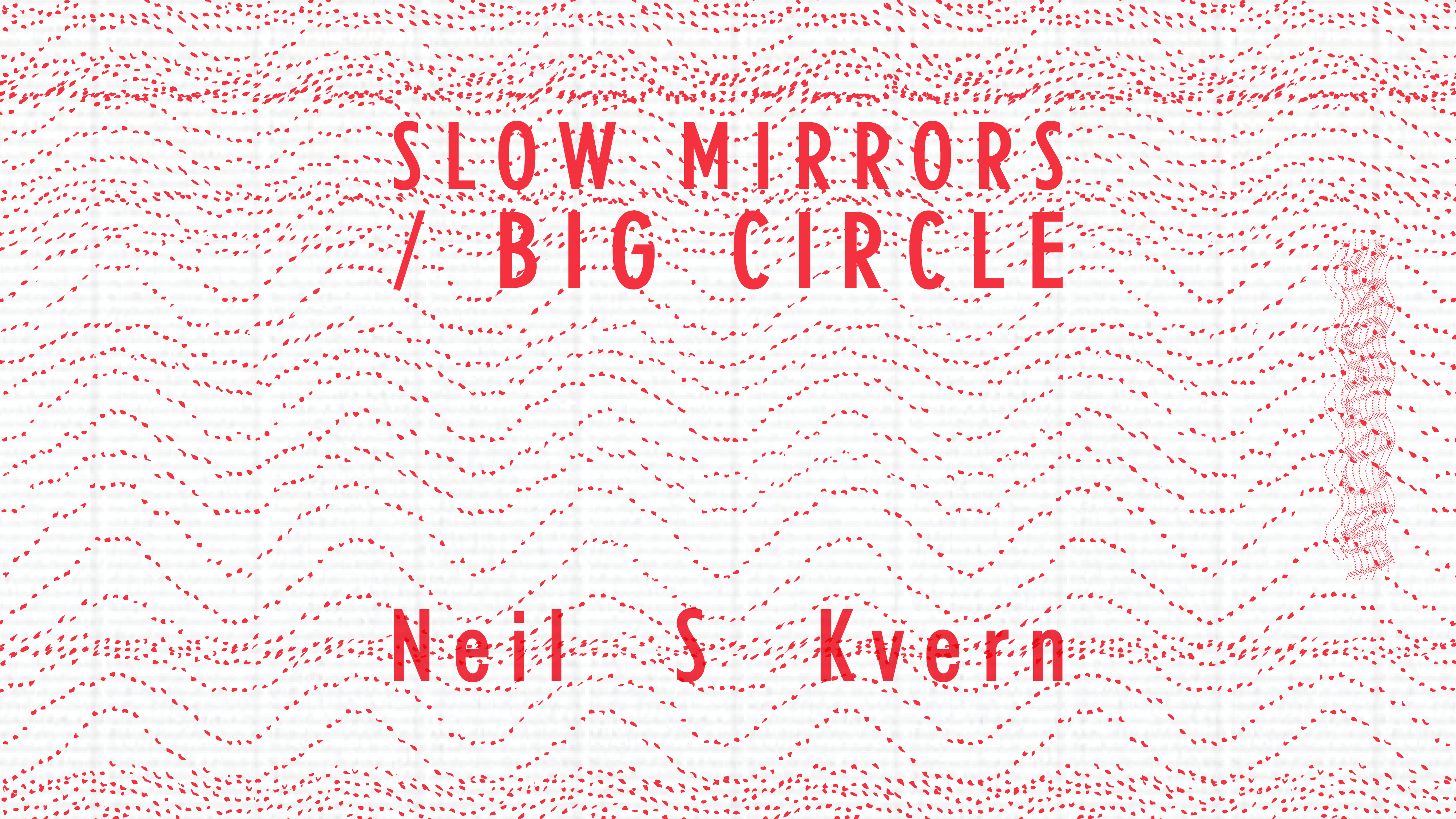 Load video: Neil S. Kvern - Slow Mirrors / Big Circle [Official Audio]
