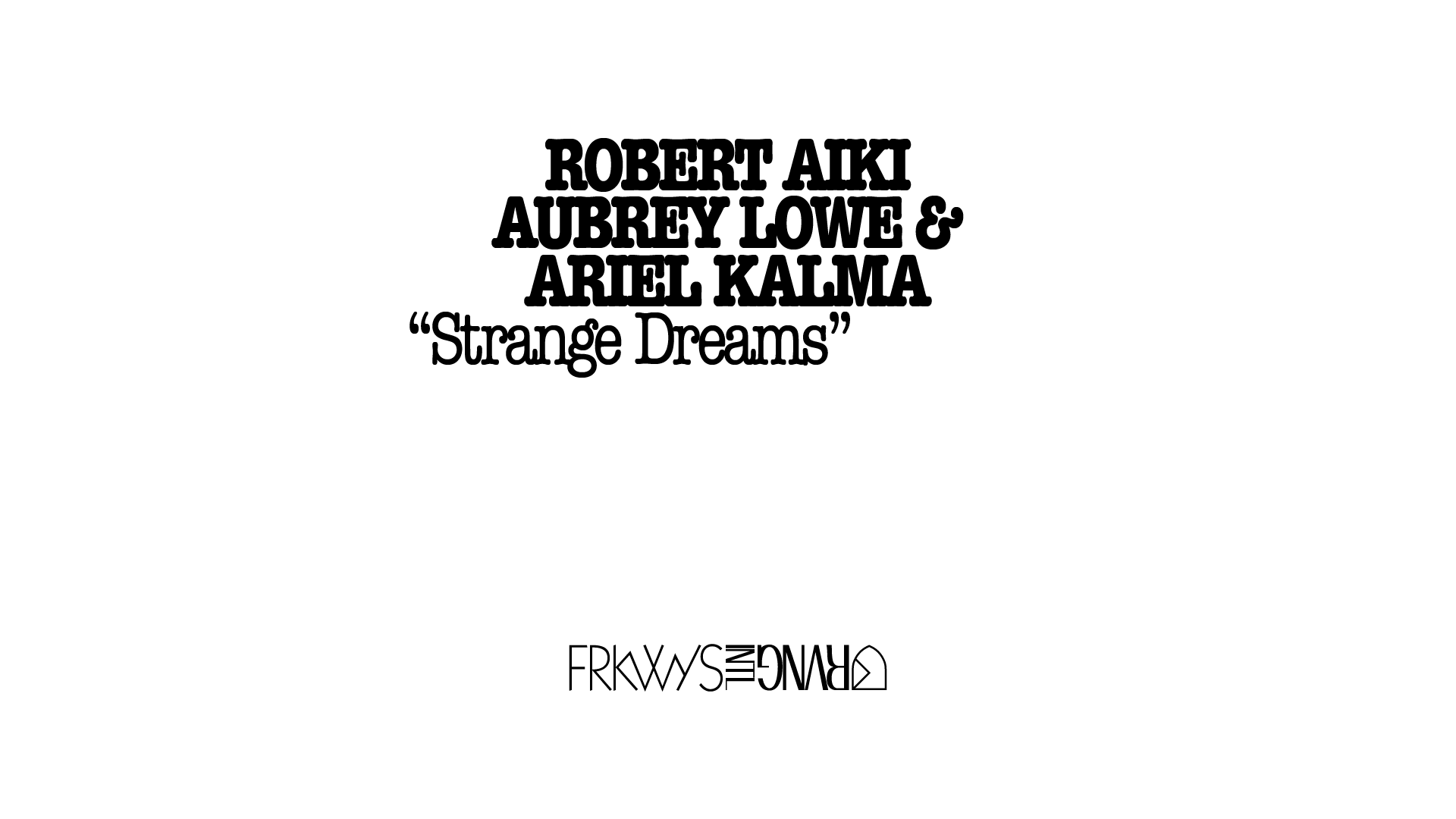Load video: Robert Aiki Aubrey Lowe &amp; Ariel Kalma - Strange Dreams [Official Video]