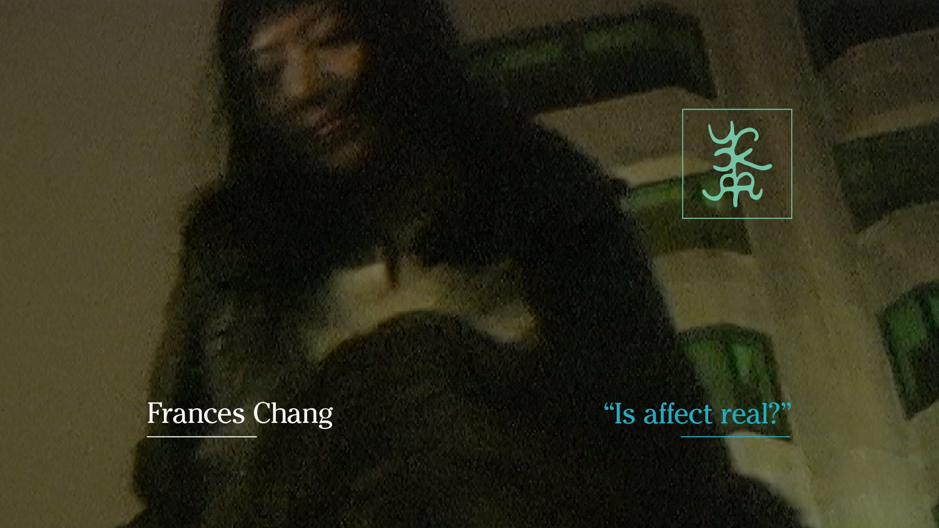 Load video: Frances Chang - Is affect real?