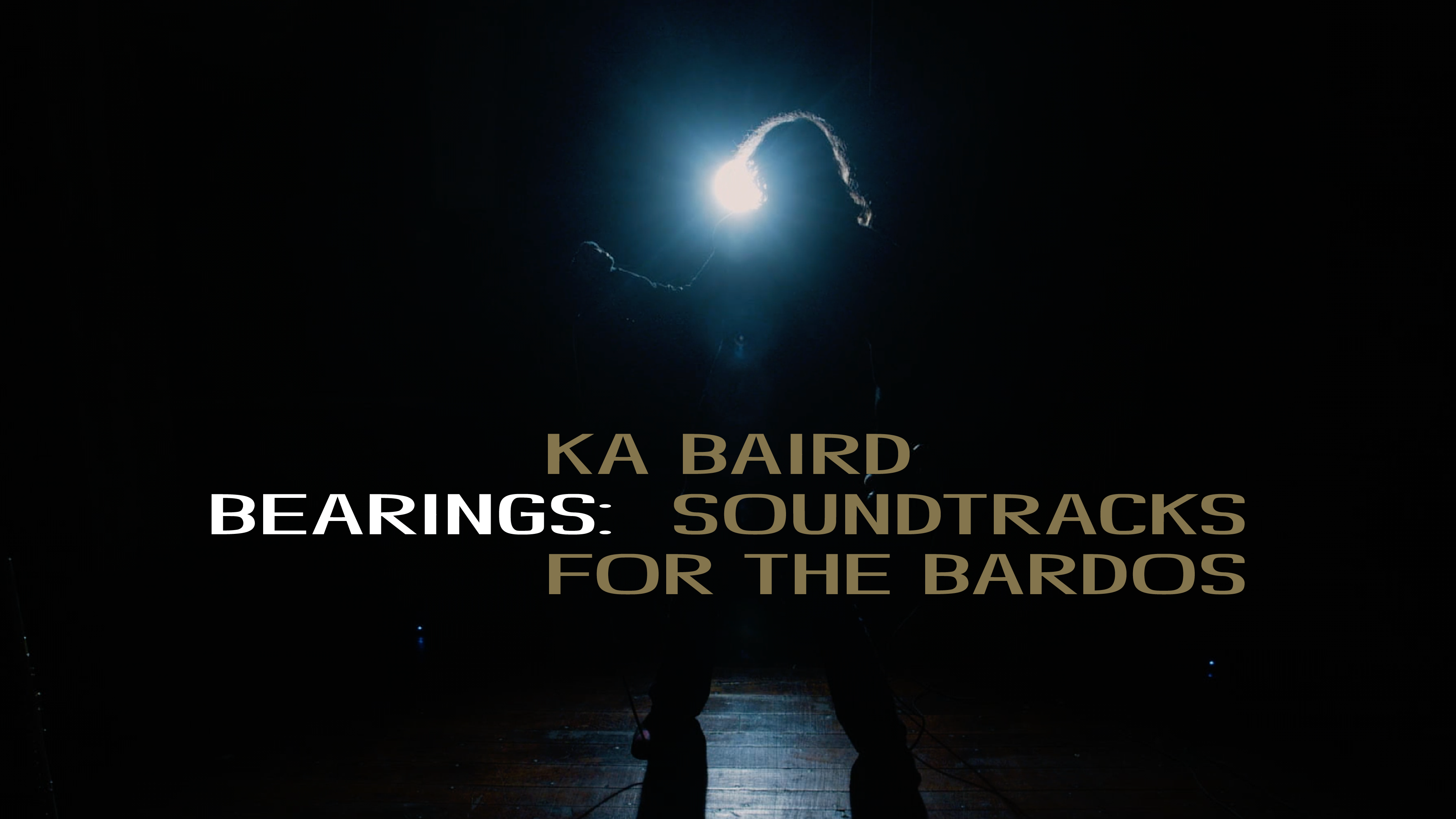 Load video: Ka Baird  - Bearings: Soundtracks for the Bardos (A Portrait)