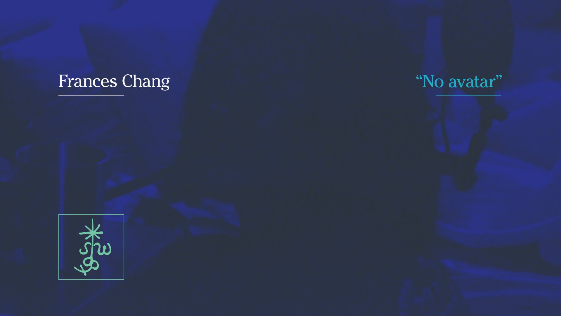Load video: Fances Chang - No avatar