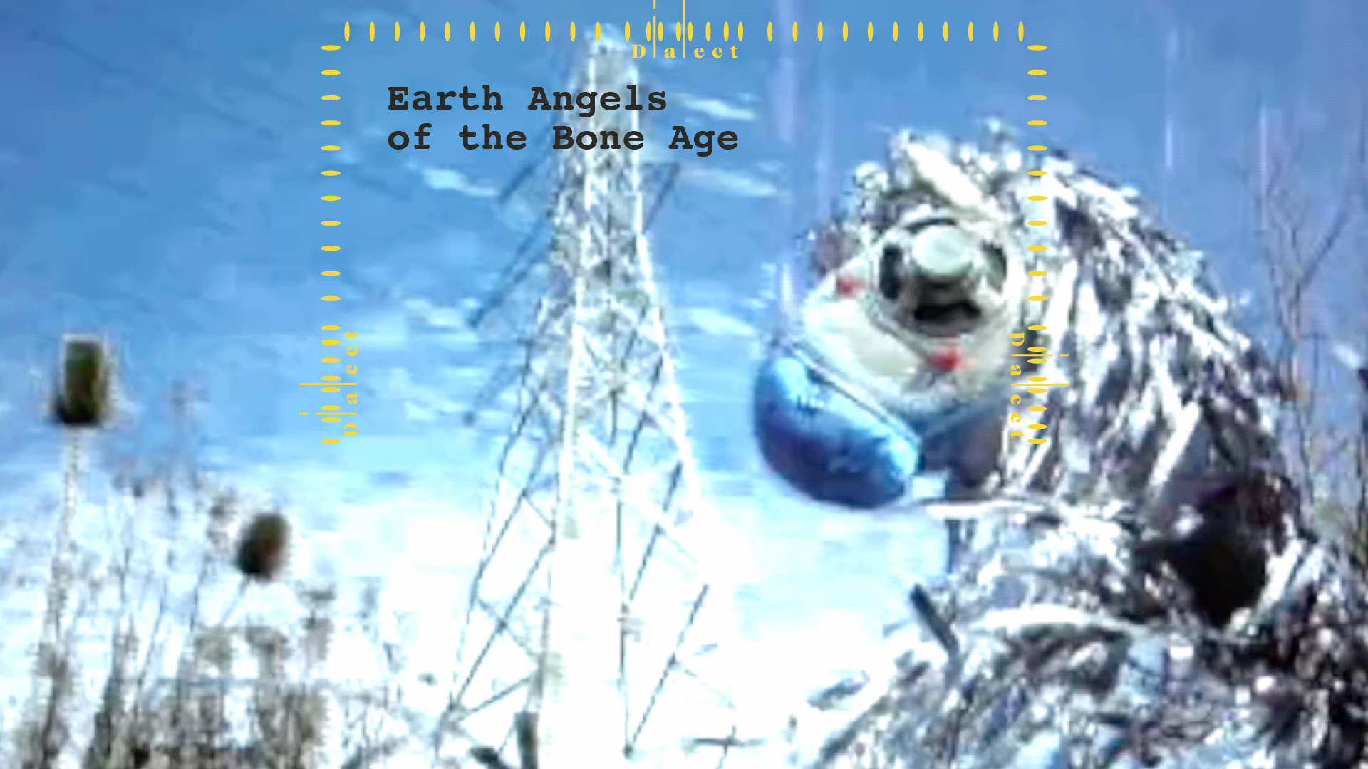 Load video: Dialect - Earth Angels of the Bone Age [Official Video]