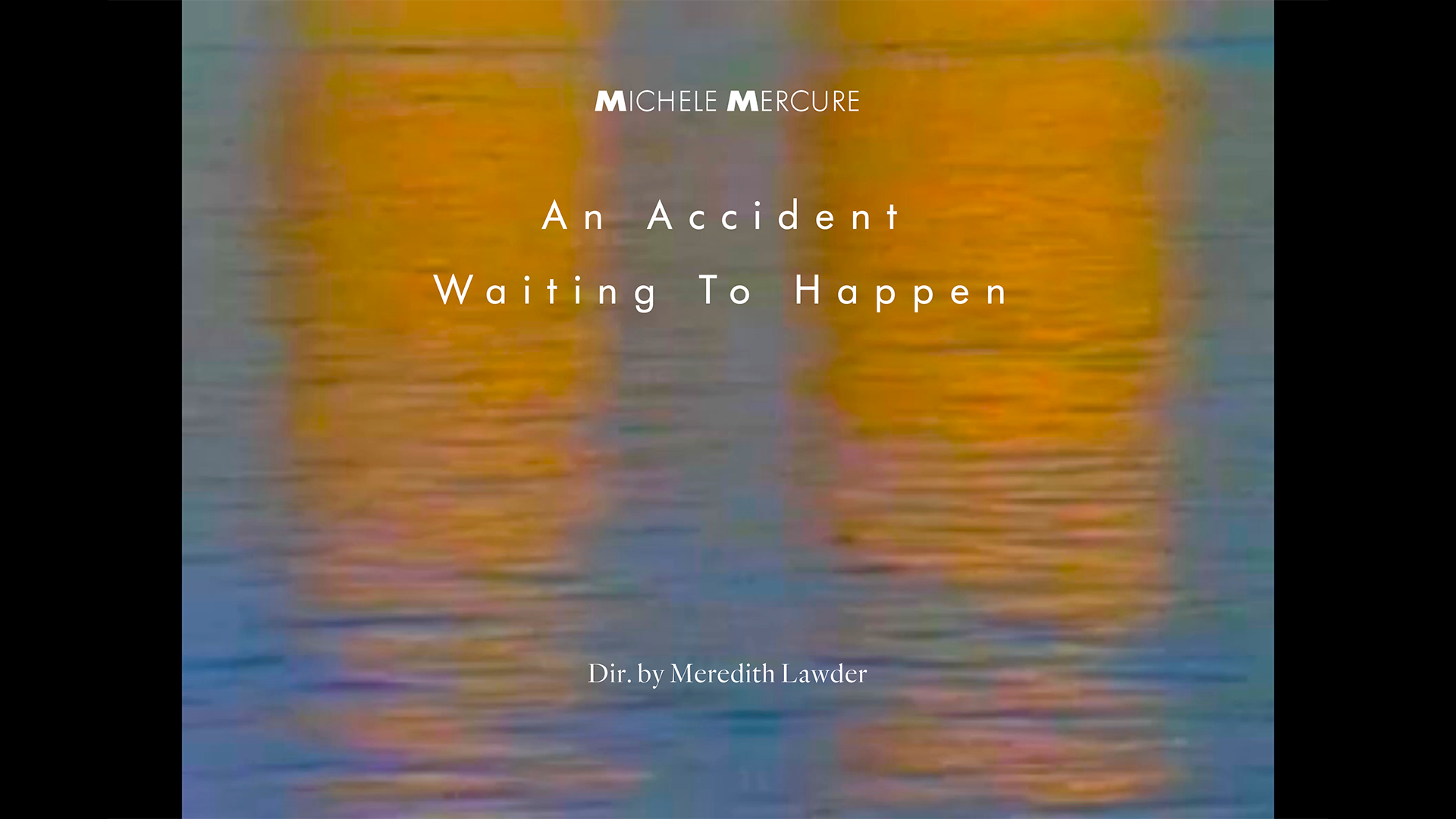 Link to Video for Michele Mercure – An Accident Waiting To Happen
