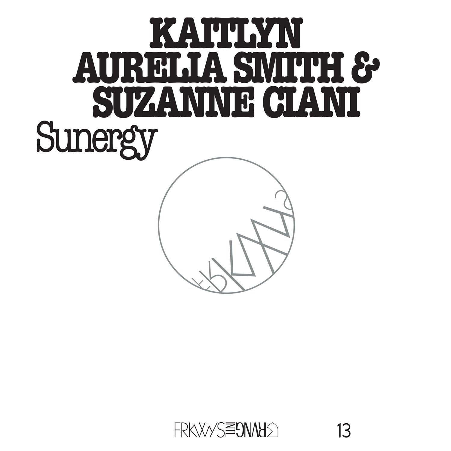 Image for FRKWYS Vol. 13: Kaitlyn Aurelia Smith & Suzanne Ciani – Sunergy