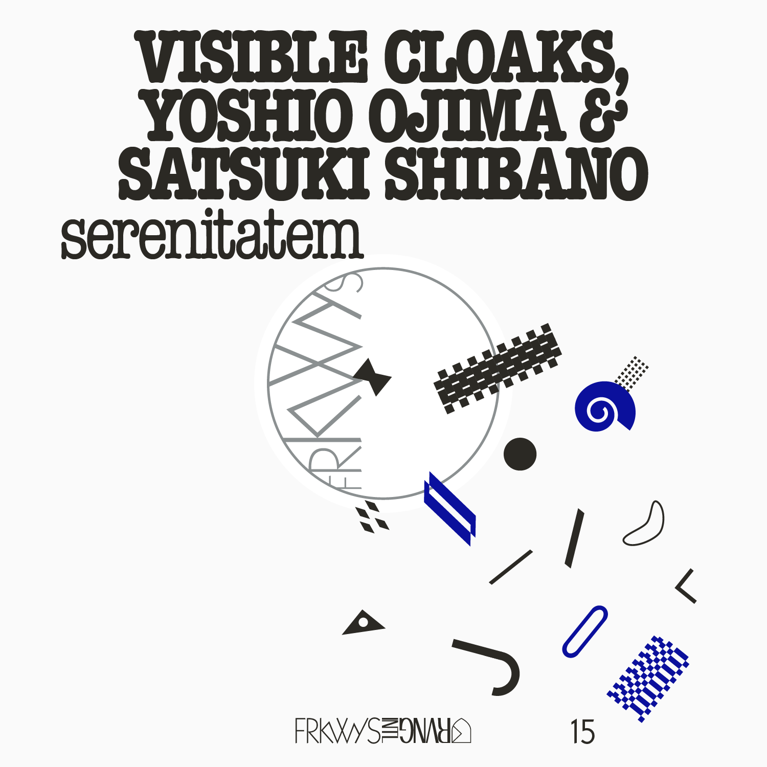 Image for FRKWYS Vol. 15: Visible Cloaks, Yoshio Ojima & Satsuki Shibano – serenitatem