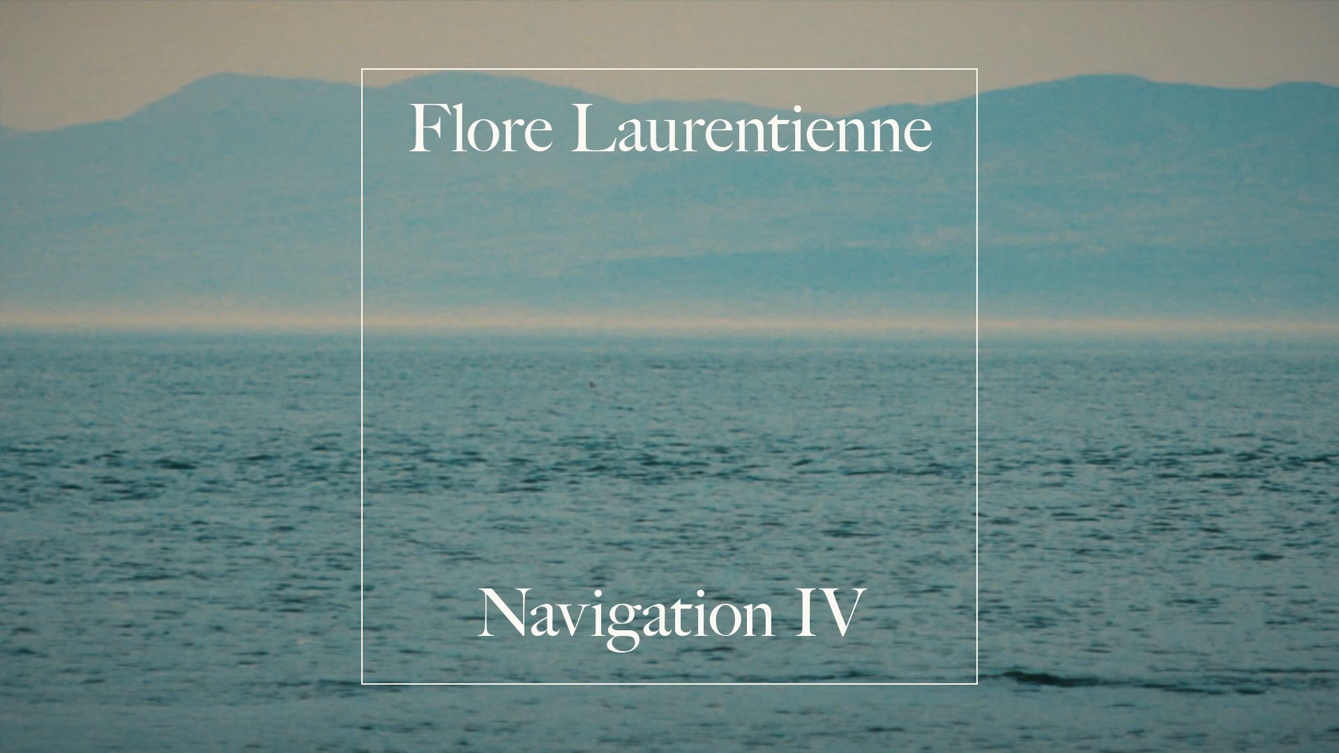 Link to Video for Flore Laurentienne – Navigation IV (Official Video)