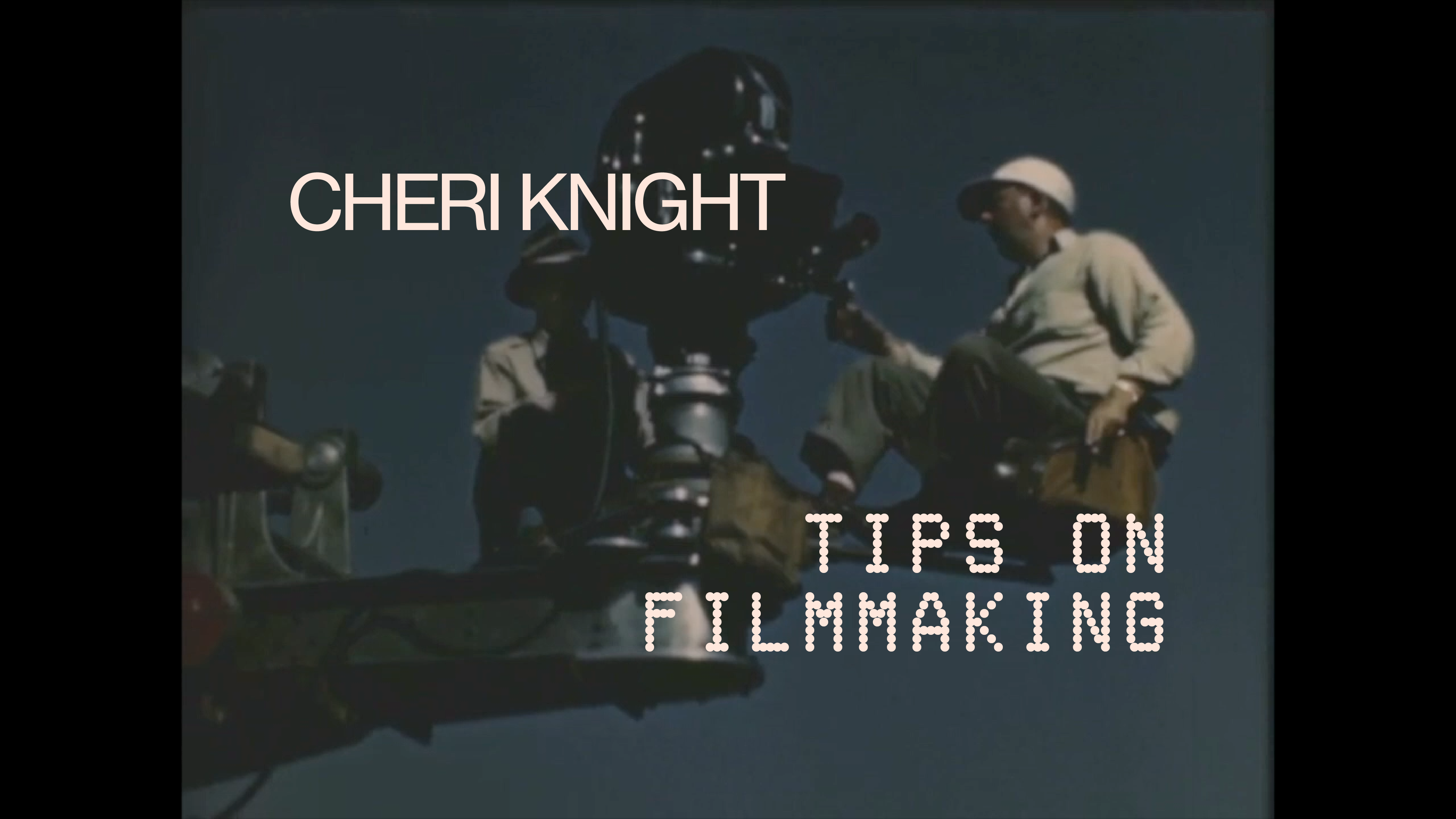 Link to Video for Cheri Knight – Tips On Filmmaking