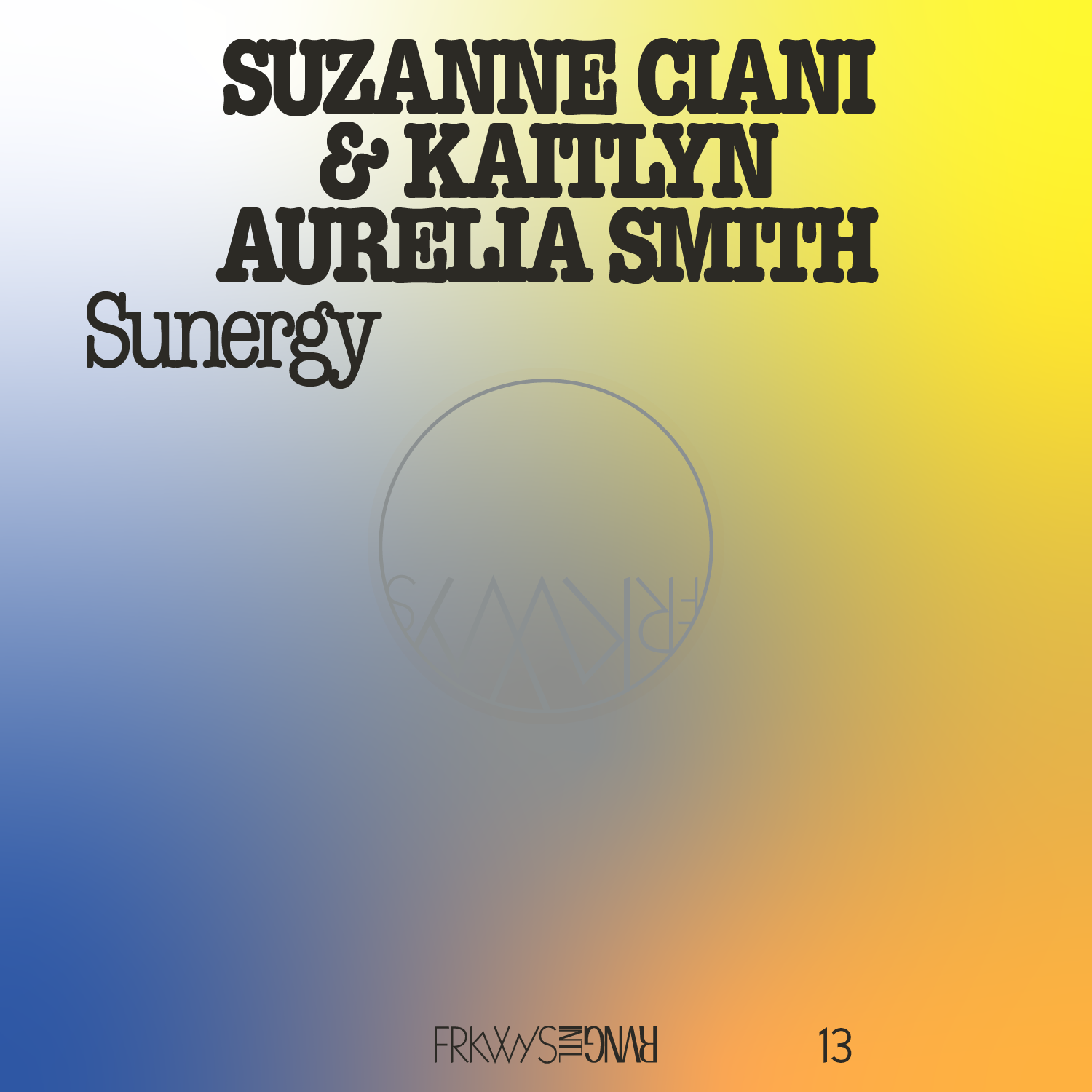 FRKWYS Vol. 13: Kaitlyn Aurelia Smith & Suzanne Ciani – Sunergy