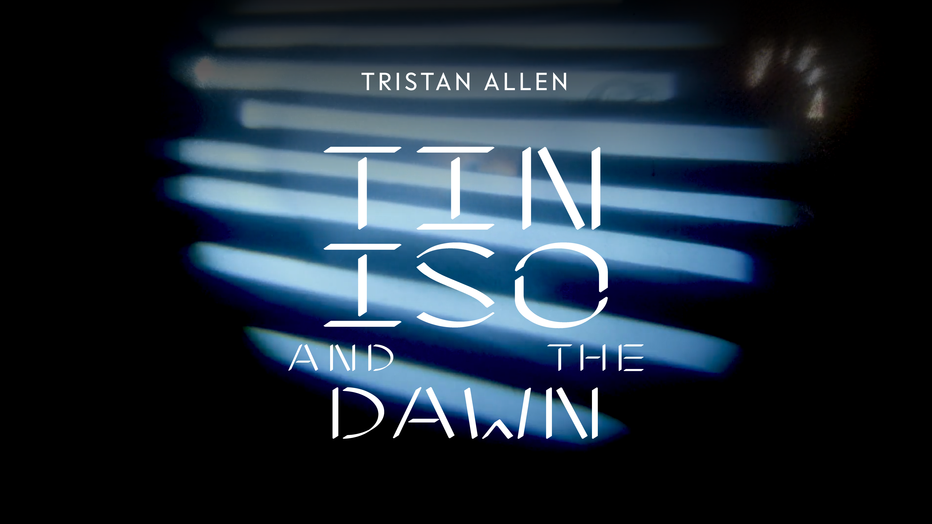 Link to Video for Tristan Allen – Tin Iso and the Dawn (A Portrait)