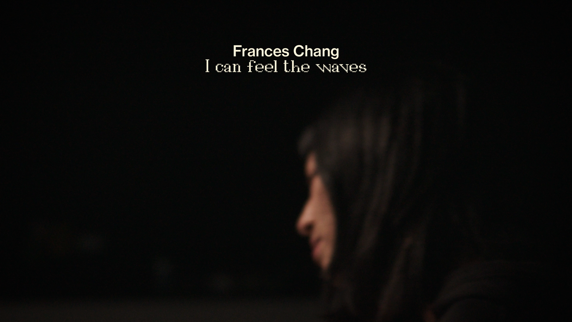 Link to Video for Frances Chang – I can feel the waves [Official Video]